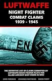 Luftwaffe Night Fighter Claims : Combat Claims by Luftwaffe Night Fighter Pilots 1939-1945