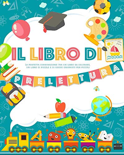  Il Libro di Prelettura: La perfetta combinazione tra un libro da colorare, un libro di puzzle e di giochi enigmisti per piccoli