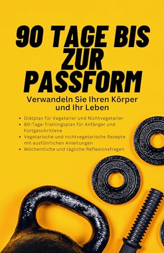 90 Tage bis zur Passform: Verwandeln Sie Ihren Körper und Ihr Leben
