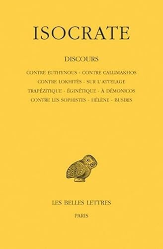 Discours, tome 1. Contre Euthynous - Contre Callimakhos - Contre Lokhitès - Sur l'attelage - Trapézitique - Eginétique - A Démonicos - Contre les Sophistes - Hélène - Busiris