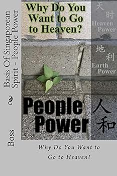 Paperback Basis Of Singaporean Spirit - People Power (B&W): Why Do You Want to Go to Heaven? Book