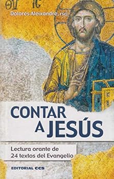 Paperback Contar a Jesús: Lectura orante de 24 textos del Evangelio [Spanish] Book