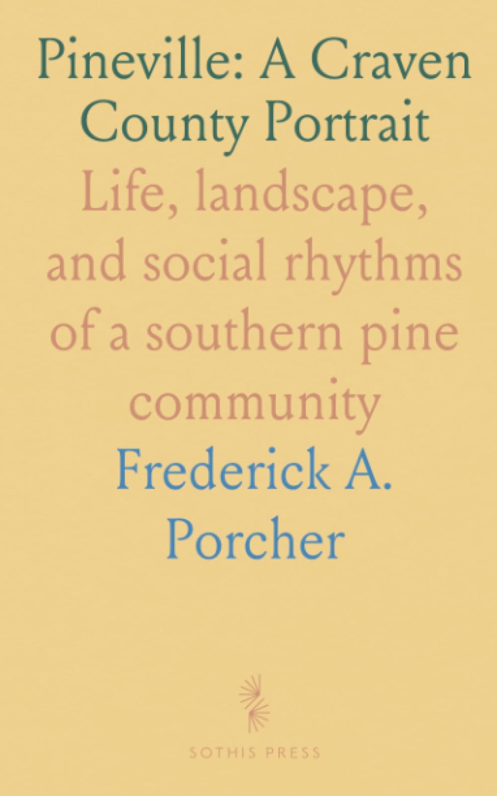 Pineville: A Craven County Portrait: Life, landscape, and social rhythms of a southern pine community