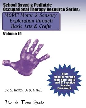 Paperback MORE! Motor & Sensory Exploration through Basic Arts & Crafts School Based & Pediatric Occupational Therapy Resource Series: Vol 10 - School Based & Pediatric Occupational Therapy Resource Series Book