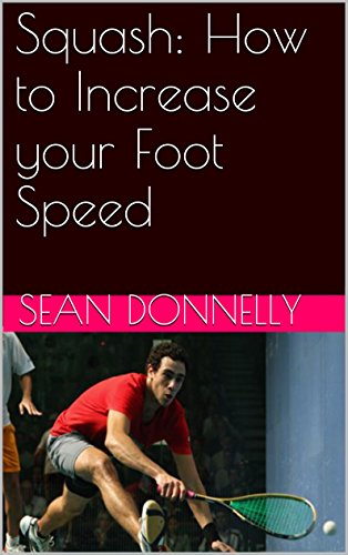 Squash: How to Increase your Foot Speed (English Edition)