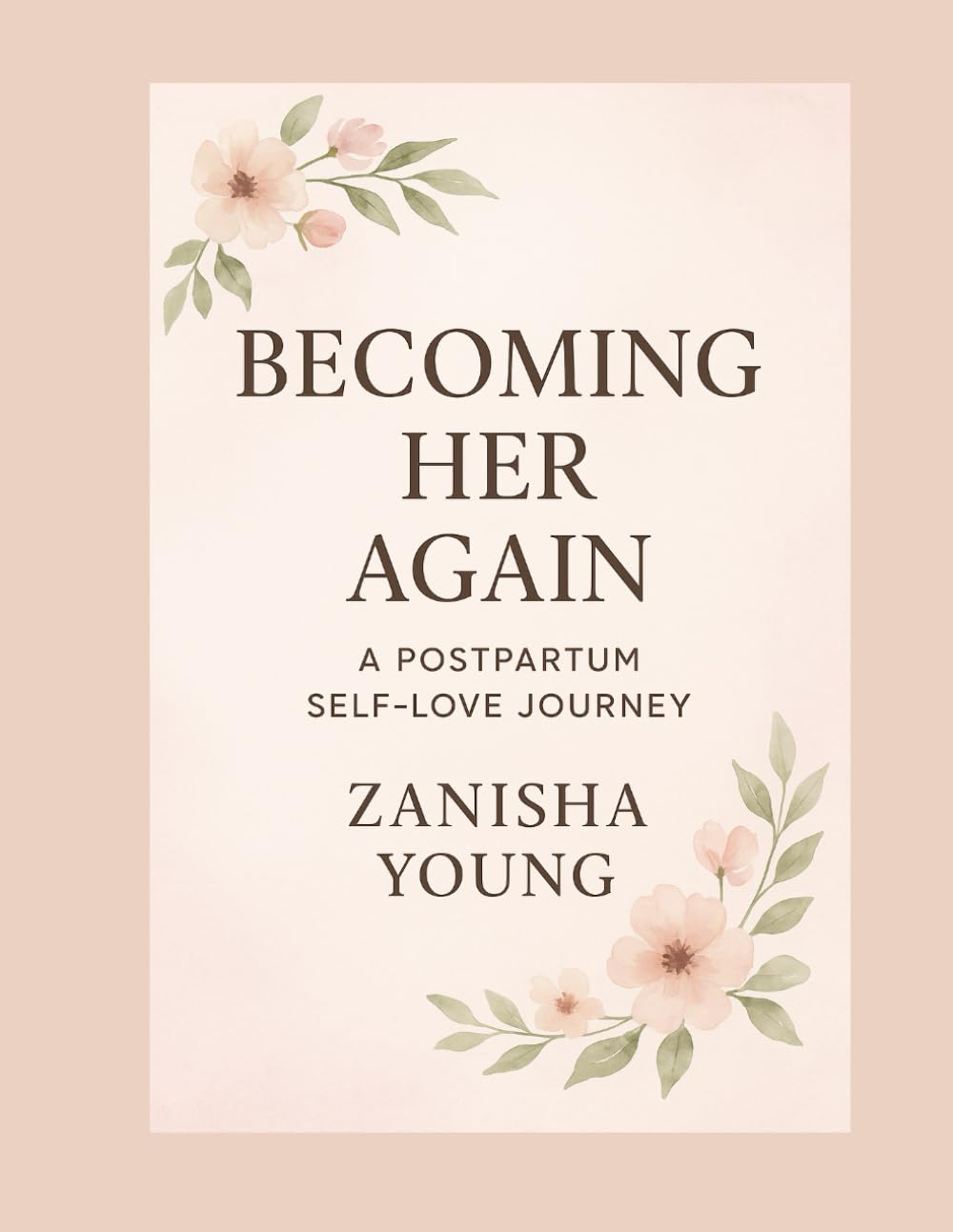 Becoming Her Again: A Postpartum Self-Love Journey Guide