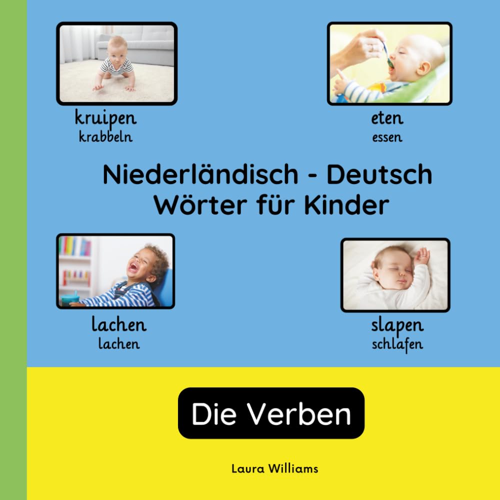 Niederländisch - Deutsch Wörter für Kinder - Die Verben: Niederländisch Lernen für Kinder und Anfänger - Zweisprachiges Bilderbuch auf Niederländisch ... Kinderbücher (Deutsch-Niederländisch))