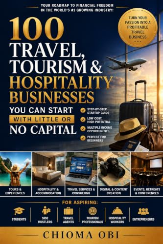 100 Travel, Tourism & Hospitality Businesses You Can Start With Little or No Capital