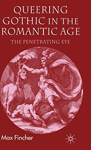 Queering Gothic in the Romantic Age: The Penetrating Eye