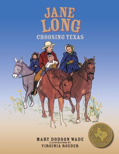 Jane Long Choosing Texas (Texas Heroes for Young Readers, 4)