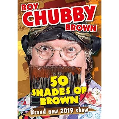 Roy Chubby Brown : 50 Shades of Brown.