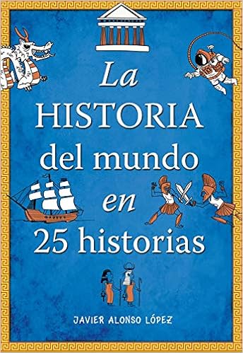 La historia del mundo en 25 historias / The History of the World in 25 Stories (Spanish Edition) book cover