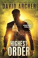 Highest Order - A Noah Wolf Thriller 1636961053 Book Cover
