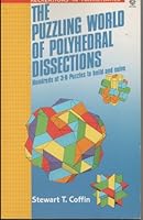 The Puzzling World of Polyhedral Dissections: Hundreds of 3-D Puzzles to Build and Solve (Recreations in Mathematics) 0192861336 Book Cover