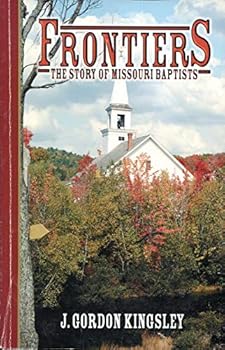 Unknown Binding Frontiers, the Story of Missouri Baptists Convention, 2004 Edition Book