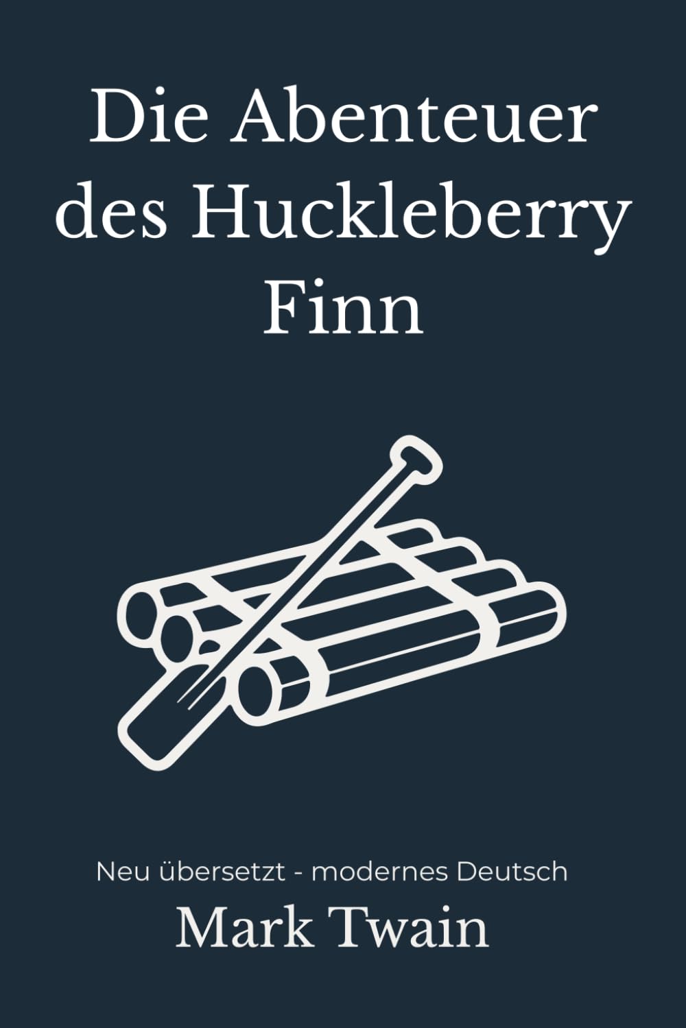 Die Abenteuer von Huckleberry Finn: Neu übersetzt – modernes Deutsch