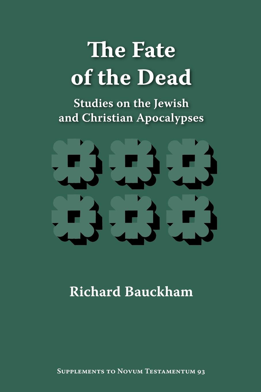 The Fate of the Dead: Studies on the Jewish and Christian Apocalypses (Supplements to Novum Testamentum)