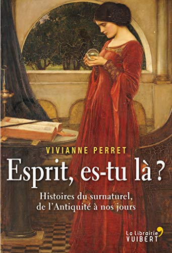 Télécharger Esprit, es-tu là? Histoires du surnaturel, de l'Antiquité à nos jours Livre eBook France