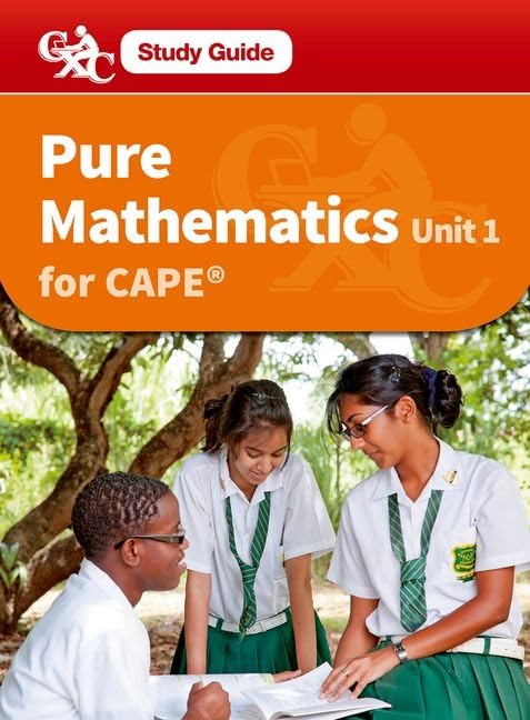 Pure Maths CAPE Unit 1 A Caribbean Examinations Council Study Guide      Study Guide Edition