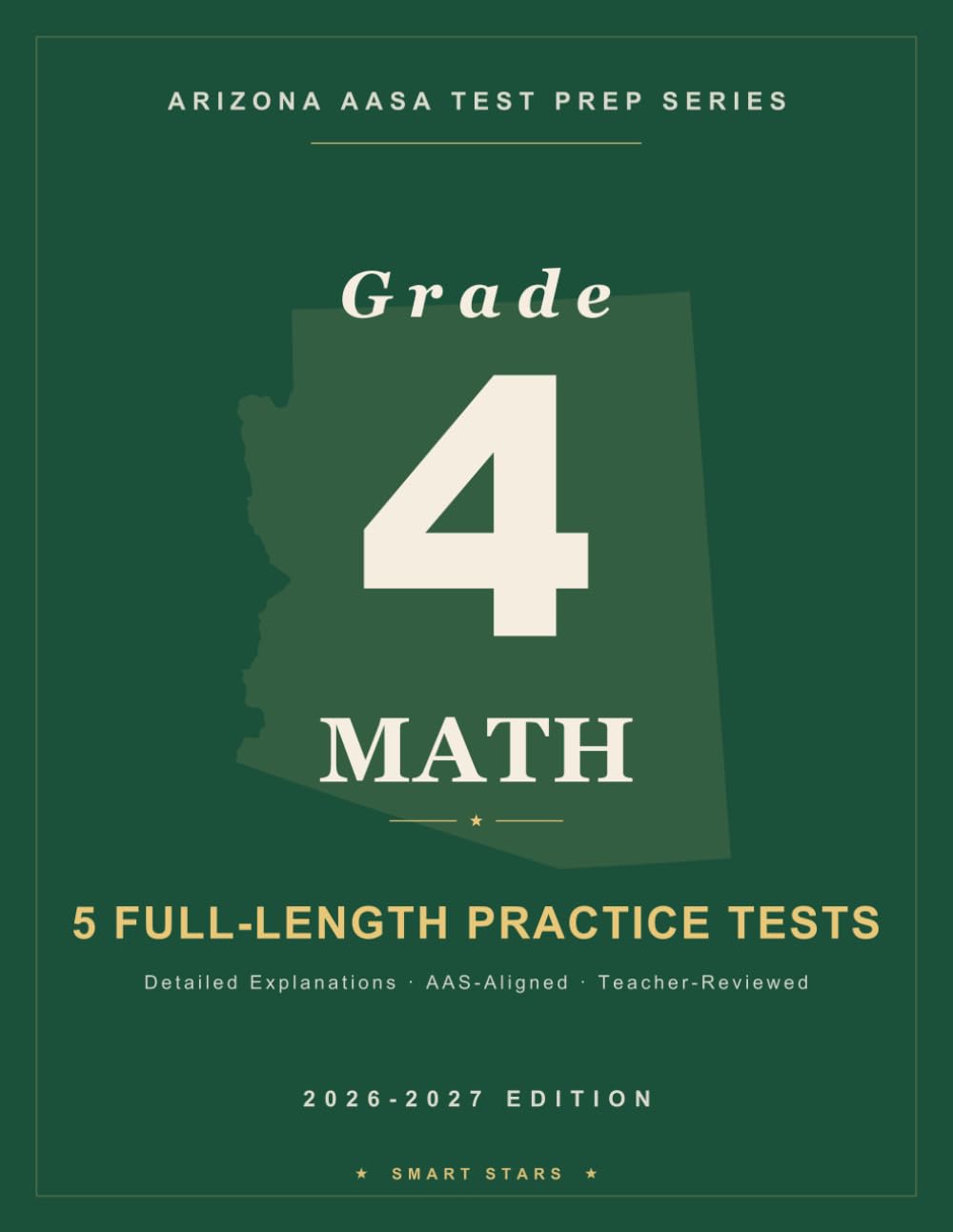 Smart Stars AASA Arizona Grade 4 Mathematics: 5 Practice Tests with Detailed Answer Explanations (Smart Stars Arizona AASA)
