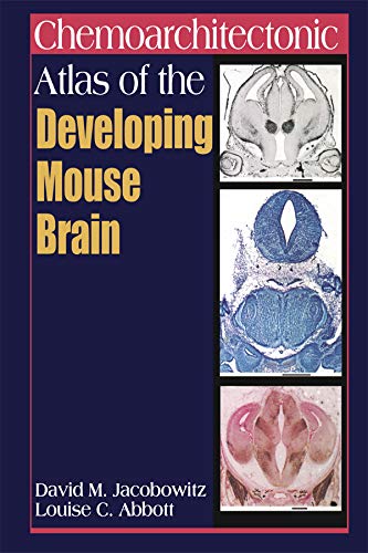 Chemoarchitectonic Atlas of the Developing Mouse Brain      1st Edition, Kindle Edition