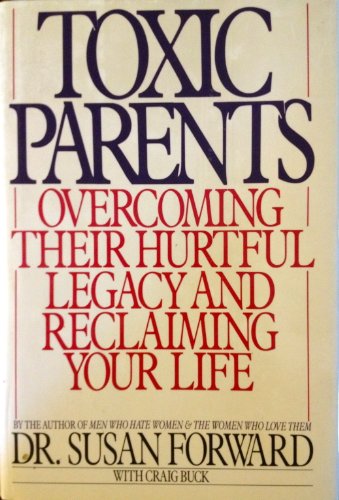 Toxic parents : overcoming their hurtful legacy... B000WD405Q Book Cover