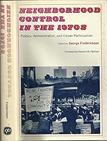 Neighborhood control in the 1970's: politics, administration, and citizen participation (Chandler publications in political science) 0810204703 Book Cover