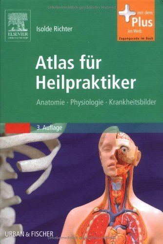 Atlas für Heilpraktiker: Anatomie - Physiologie - Krankheitsbilder - mit Zugang zum Elsevier-Portal von Richter. Isolde (2013) Gebundene Ausgabe