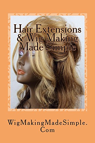 Hair Extensions & Wig Making Made Simple: Beauty Made Simple Collection (English Edition)