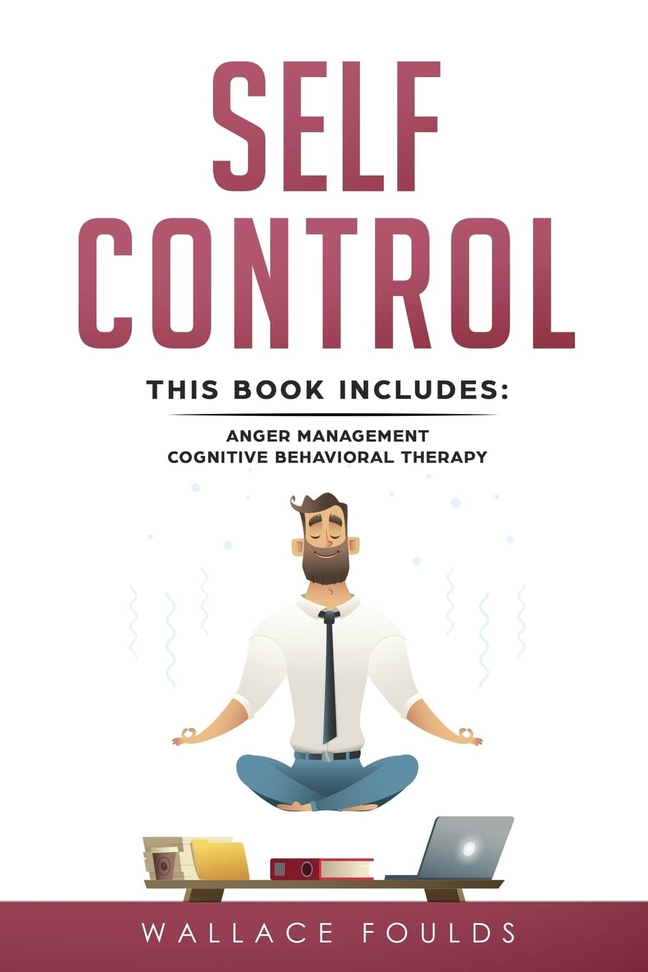 Self-Control: This Book Includes: (1) Anger Management (2) Cogni