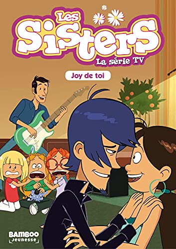 Les Sisters - La Série TV - Poche - tome 01: Joy de toi (Sisters (Les) dessin animé - poche t. 1) (French Edition)