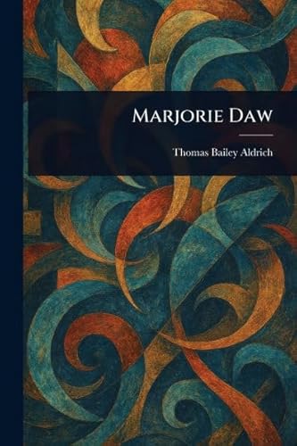 MARJORIE DAW (PT 2 OF 2) T.B. ALDRICH cover art