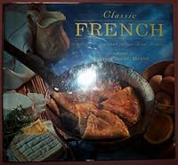 Classic French: Delicious Regional Recipes from France (Classic Cooking Series) 083175981X Book Cover
