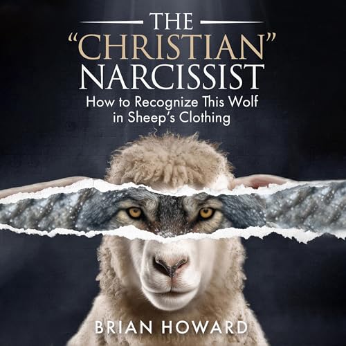 The Christian Narcissist: How to Recognize This Wolf in Sheep's Clothing by Brian Howard episode artwork