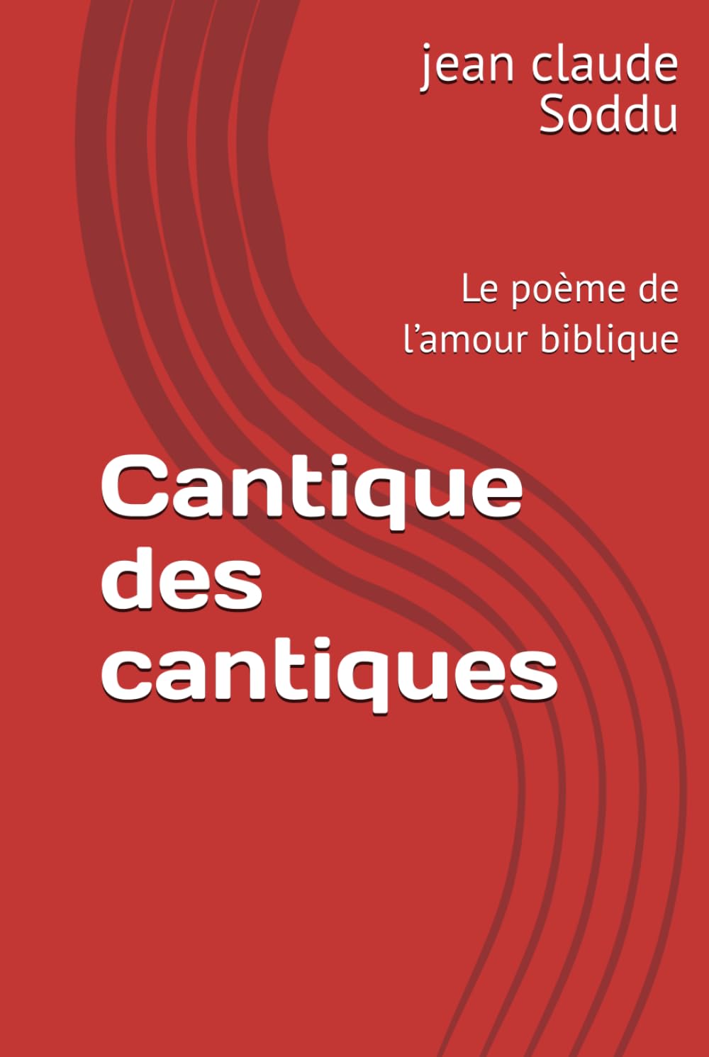 Cantique des cantiques: Le poème de l’amour biblique