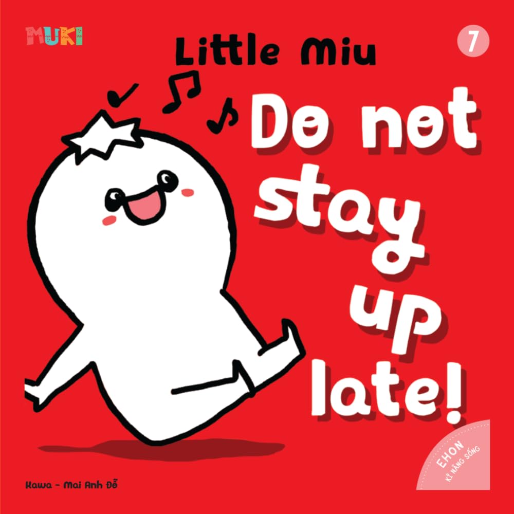 Little Miu, Do Not Stay Up Late!: A Heartwarming Bedtime Story for Toddlers to End Bedtime Struggles, Build Healthy Sleep Habits, and Support Natural Growth (Ages 1-6) (Self-reliant Miu Miu)