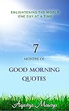 7 Months of Good Morning Quotes: Englightening the World One Day at a Time (English Edition)
