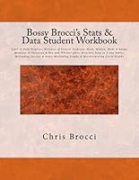 Bossy Brocci's Stats & Data Student Workbook: Types of Data Displays, Measures of Central Tendency: Mean, Median, Mode & Range; Measures of Variation ... Graphs & Misinterpreting Circle Graphs 1478338520 Book Cover