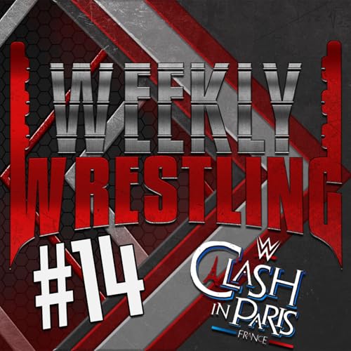WEEKLY WRESTLING #14 - Qui Va Gagner à Paris ? - PRONOSTICS WWE CLASH IN PARIS - Polux RefCatch Zaokiji BROTHER JOHAN_CVR