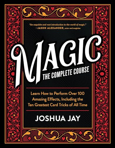 Magic: The Complete Course: How to Perform Over 100 Amazing Effects, with 500 Full-Color How-to...