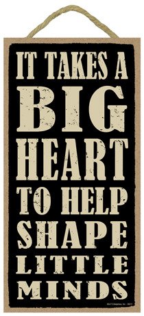 SJT ENTERPRISES, INC. It Takes a Big Heart to Help Shape Little Minds 5" x 10" Wood Sign Plaque (SJT94211)