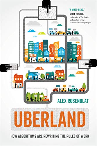 Télécharger Uberland: How Algorithms Are Rewriting the Rules of Work (English Edition) PDF