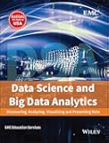 Data Science And Big Data Analytics: Discovering, Analyzing, Visualizing And Presenting Data