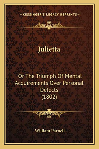 Julietta: Or The Triumph Of Mental Acquirements Over Personal Defects (1802)