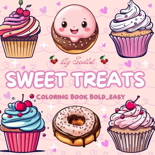Bold and Easy Sweet Treats Coloring Book: Cute Sweets Coloring Pages for Adults, Teens and Kids, featuring Cute Dessert, Cupcake