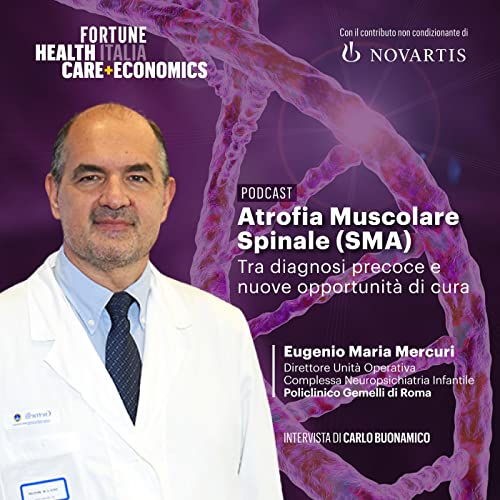 Eugenio Maria Mercuri: Sma: tra diagnosi precoce e nuove opportunit&agrave; di cura