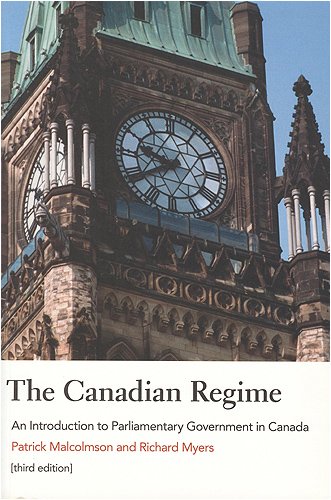 The Canadian Regime: An Introduction to Parliamentary Government in Canada