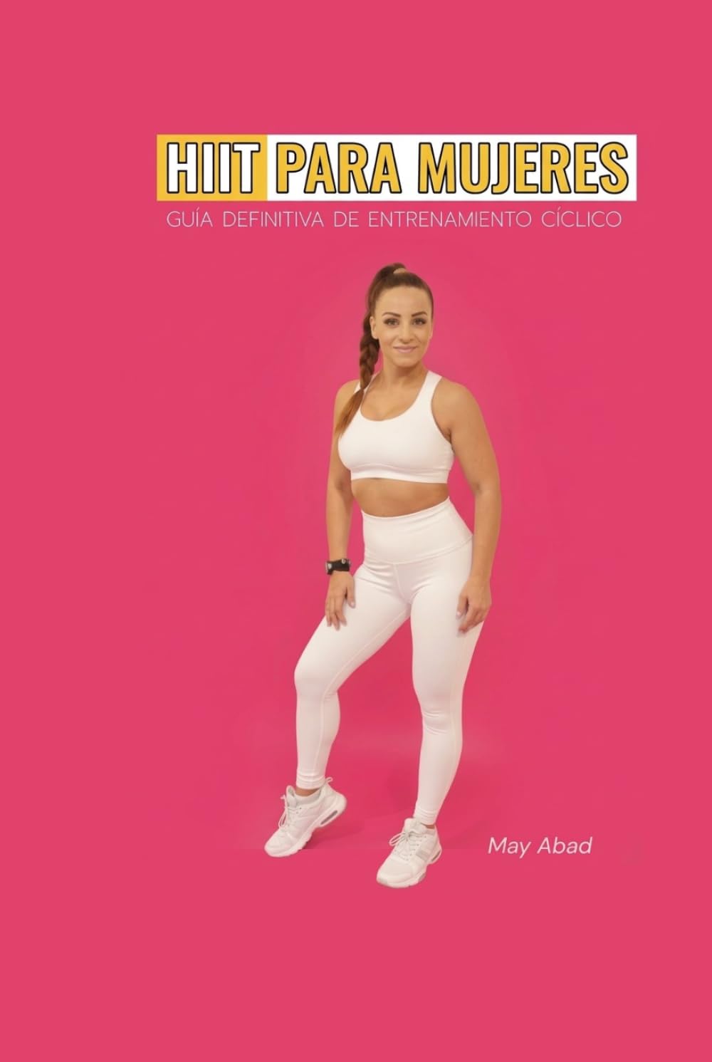 HIIT PARA MUJERES: Guía definitiva de entrenamiento cíclico (EFECTO EVA: El Cuadrante del Bienestar Femenino)