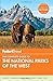 Fodor's The Complete Guide to the National Parks of the West (Full-color Travel Guide)