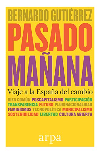 Pasado mañana: Viaje a la España del cambio (Spanish Edition)